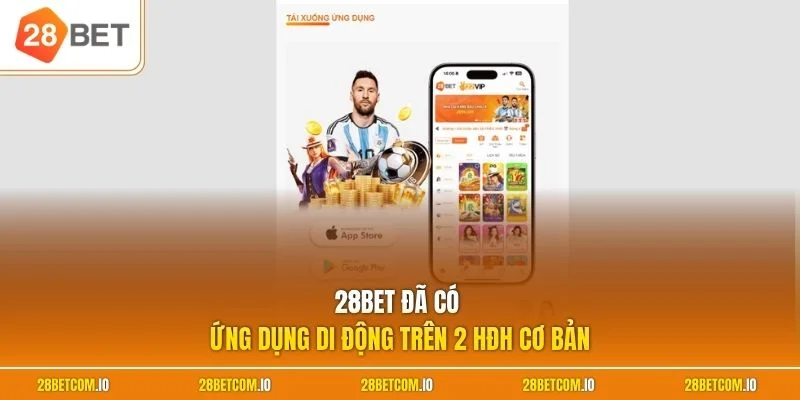 Home 25 28BET đã có ứng dụng di động trên 2 HĐH cơ bản